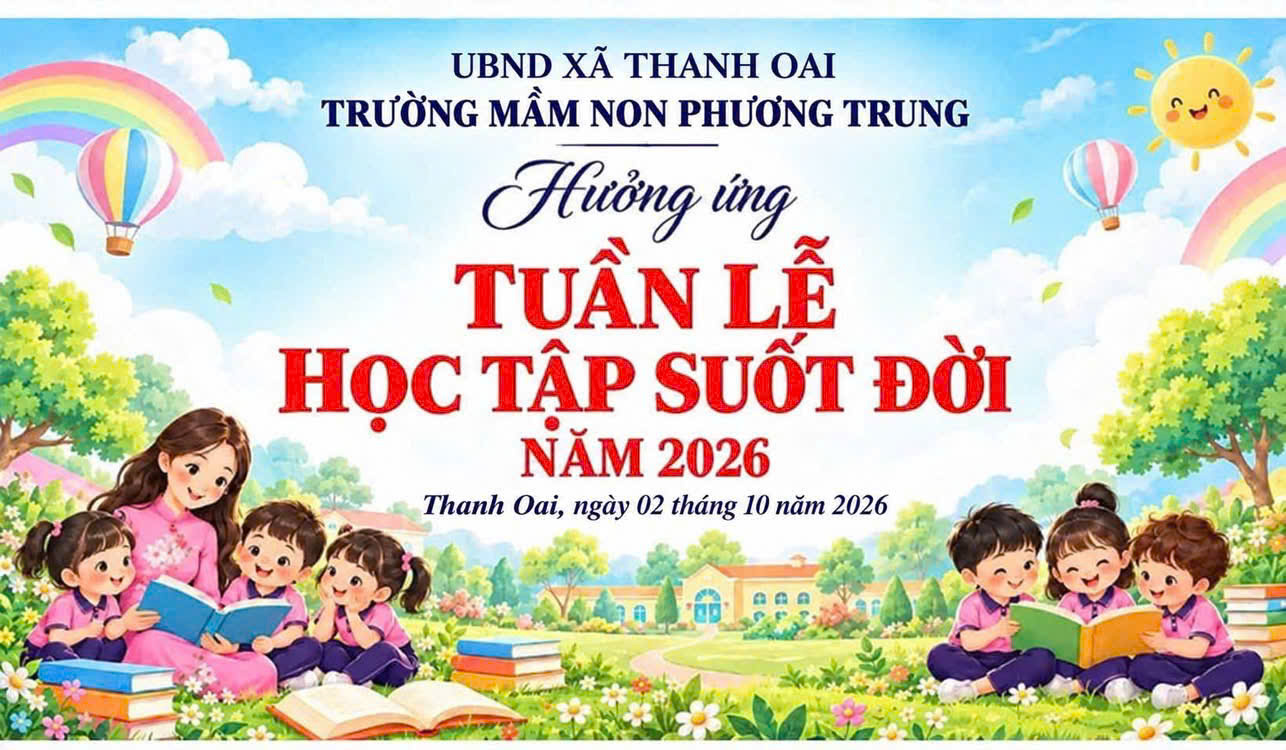TRƯỜNG MN PHƯƠNG TRUNG HƯỞNG ỨNG TUẦN LỄ HỌC TẬP SUỐT ĐỜI NĂM 2026